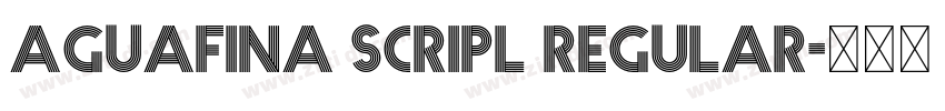 Aguafina Scripl Regular字体转换 Aguafina Scripl Regular字体转换